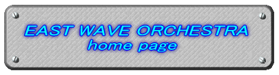 EAST WAVE ORCHESTRA            home page